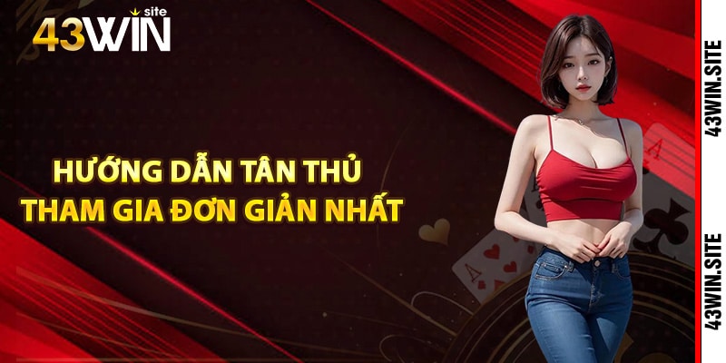 Hướng dẫn tân thủ tham gia đơn giản nhất